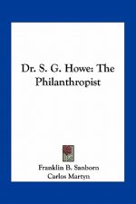 Dr. S. G. Howe: The Philanthropist