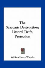 The Seacoast: Destruction; Littoral Drift; Protection