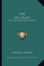 The Miz Maze: Or the Winkworth Puzzle: A Story in Letters