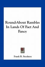 Round-About Rambles in Lands of Fact and Fancy