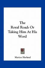The Royal Road: Or Taking Him At His Word