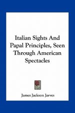 Italian Sights and Papal Principles, Seen Through American Spectacles