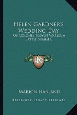 Helen Gardner's Wedding-Day: Or Colonel Floyd's Wards; A Battle Summer