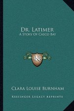 Dr. Latimer: A Story of Casco Bay