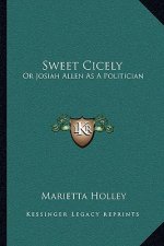 Sweet Cicely: Or Josiah Allen as a Politician