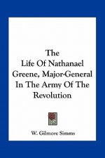 The Life of Nathanael Greene, Major-General in the Army of the Revolution