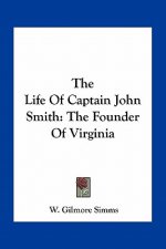 The Life of Captain John Smith: The Founder of Virginia