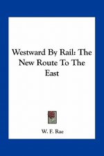 Westward by Rail: The New Route to the East