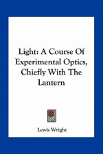 Light: A Course of Experimental Optics, Chiefly with the Lantern