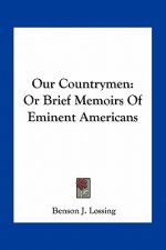 Our Countrymen: Or Brief Memoirs of Eminent Americans