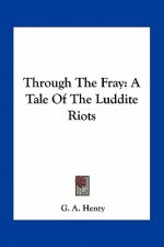 Through the Fray: A Tale of the Luddite Riots