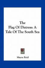 The Flag of Distress: A Tale of the South Sea