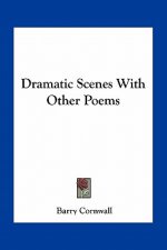 Dramatic Scenes with Other Poems