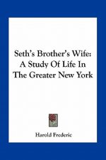 Seth's Brother's Wife: A Study of Life in the Greater New York