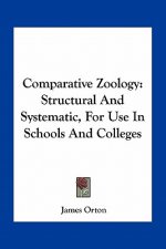 Comparative Zoology: Structural and Systematic, for Use in Schools and Colleges