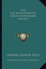 The Life and Letters of Christopher Pearse Cranch the Life and Letters of Christopher Pearse Cranch