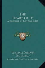 The Heart of It the Heart of It: A Romance of East and West a Romance of East and West