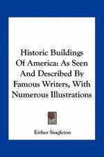 Historic Buildings of America: As Seen and Described by Famous Writers, with Numerous Illustrations