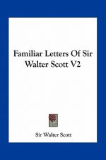 Familiar Letters of Sir Walter Scott V2
