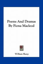 Poems and Dramas by Fiona MacLeod