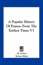 A Popular History of France: From the Earliest Times V3