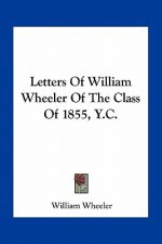 Letters of William Wheeler of the Class of 1855, Y.C.