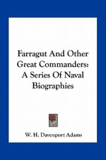 Farragut and Other Great Commanders: A Series of Naval Biographies