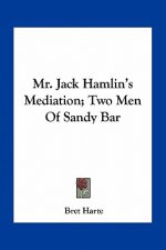 Mr. Jack Hamlin's Mediation; Two Men of Sandy Bar