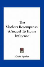 The Mothers Recompense: A Sequel to Home Influence