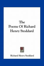 The Poems of Richard Henry Stoddard