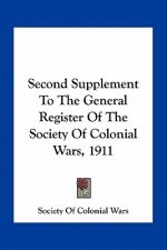 Second Supplement to the General Register of the Society of Colonial Wars, 1911