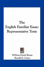 The English Familiar Essay: Representative Texts