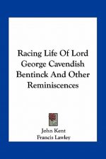 Racing Life of Lord George Cavendish Bentinck and Other Reminiscences