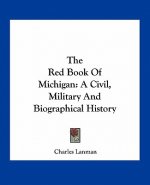 The Red Book of Michigan: A Civil, Military and Biographical History