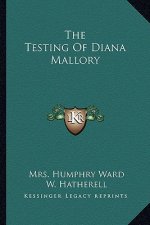 The Testing of Diana Mallory the Testing of Diana Mallory