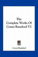 The Complete Works of Count Rumford V2