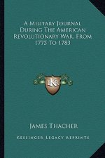 A Military Journal During the American Revolutionary War, Fra Military Journal During the American Revolutionary War, from 1775 to 1783 Om 1775 to 178