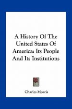 A History Of The United States Of America: Its People And Its Institutions