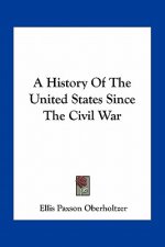 A History of the United States Since the Civil War
