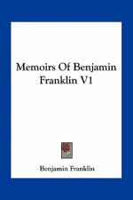 Memoirs of Benjamin Franklin V1