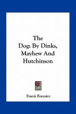 The Dog: By Dinks, Mayhew and Hutchinson