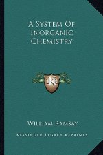 A System of Inorganic Chemistry a System of Inorganic Chemistry