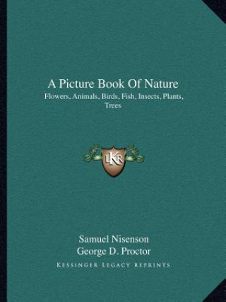 A Picture Book of Nature: Flowers, Animals, Birds, Fish, Insects, Plants, Trees