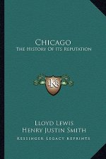 Chicago: The History Of Its Reputation