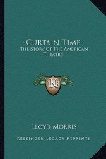Curtain Time: The Story Of The American Theatre