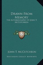 Drawn from Memory: The Autobiography of John T. McCutcheon