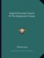 English Porcelain Figures of the Eighteenth Century