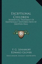 Exceptional Children: Residential Treatment of Emotionally Disturbed Boys at Shotton Hall
