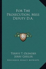 For the Prosecution, Miss Deputy D.A.