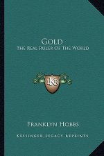 Gold: The Real Ruler of the World